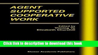 [Popular Books] Agent Supported Cooperative Work (Multiagent Systems, Artificial Societies, and