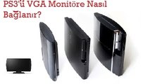 PS3 VGA Monitöre Nasıl Bağlanır?