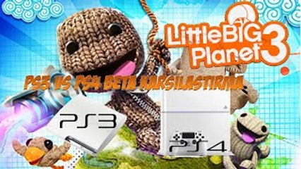 Little Big Planet 3 Beta Karşılaştırma PS3 vs. PS4