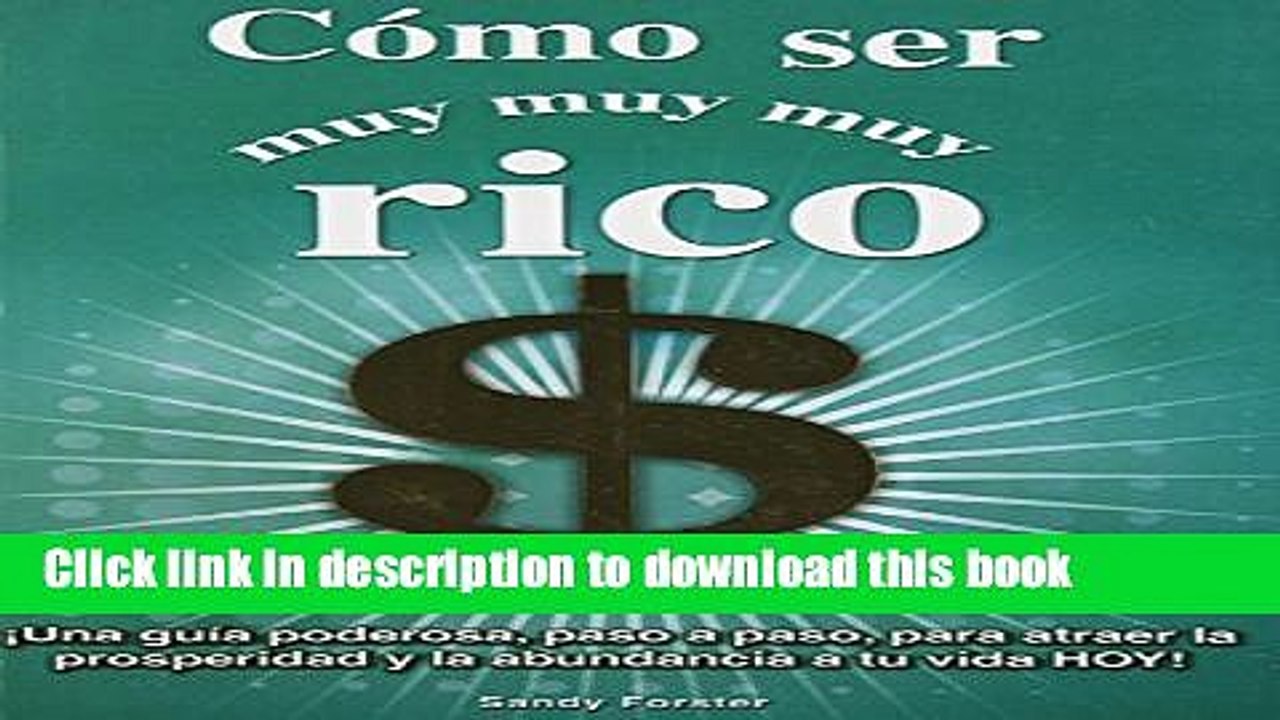 [Read PDF] Como ser muy, muy, muy rico / How to be Very, Very, Very Rich: Una guÃ­a poderosa, paso