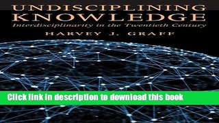 [Fresh] Undisciplining Knowledge: Interdisciplinarity in the Twentieth Century New Books