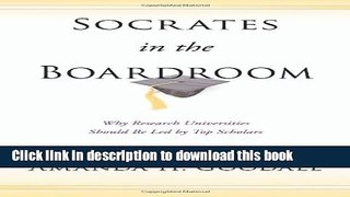 Books Socrates in the Boardroom: Why Research Universities Should Be Led by Top Scholars Popular