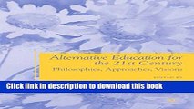 [Popular Books] Alternative Education for the 21st Century: Philosophies, Approaches, Visions