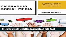 [Popular Books] Embracing Social Media: A Practical Guide to Manage Risk and Leverage Opportunity