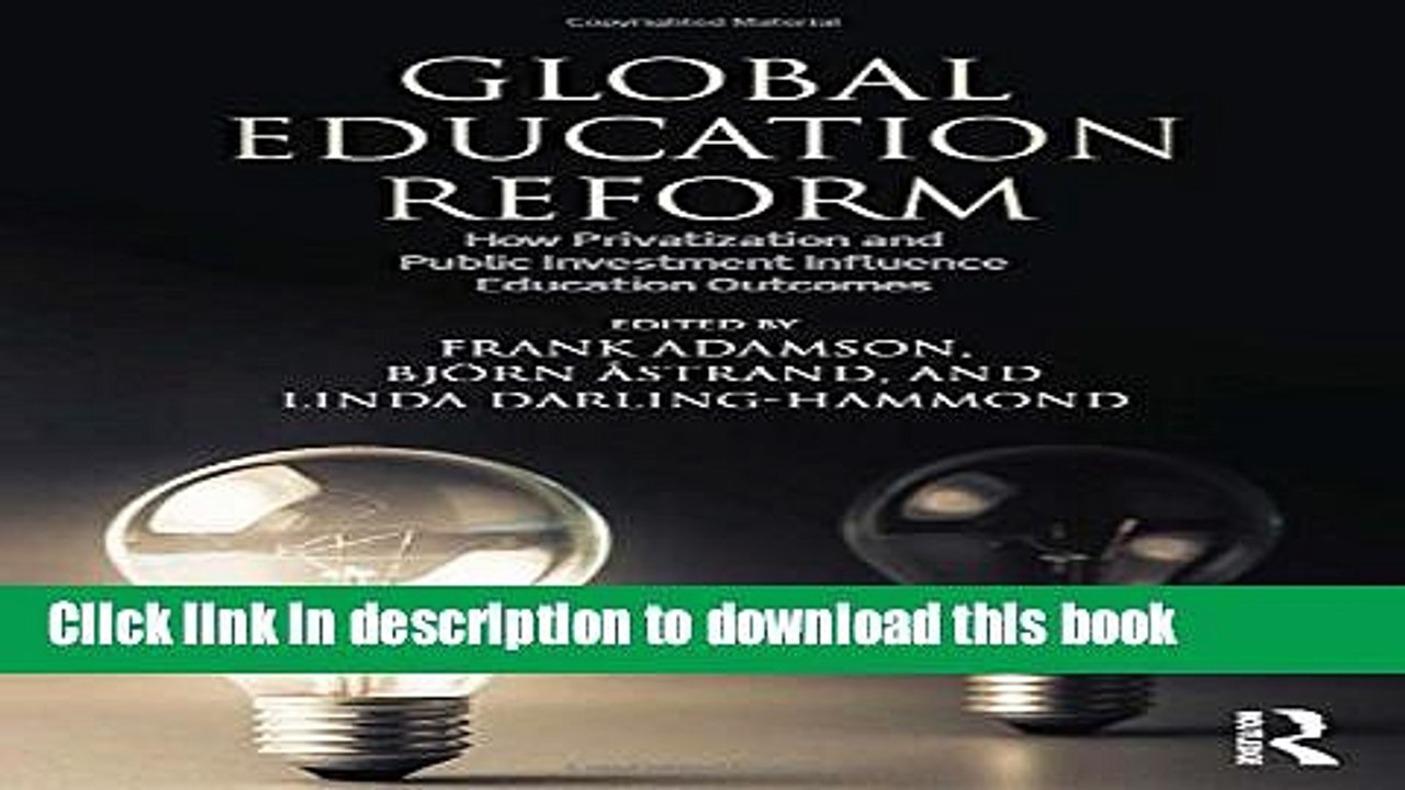 Ebooks Global Education Reform: How Privatization and Public Investment Influence Education