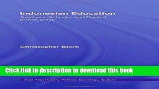 [Popular Books] Indonesian Education: Teachers, Schools, and Central Bureaucracy (East Asia: