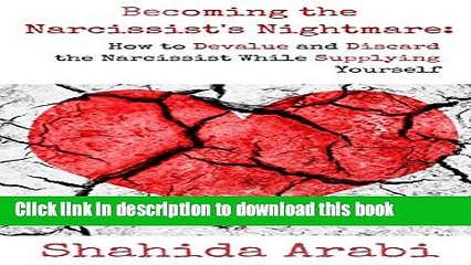 Download Becoming the Narcissist s Nightmare: How to Devalue and Discard the Narcissist While