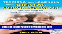 [Best] Teaching and Learning With Digital Photography: Tips and Tools for Early Childhood