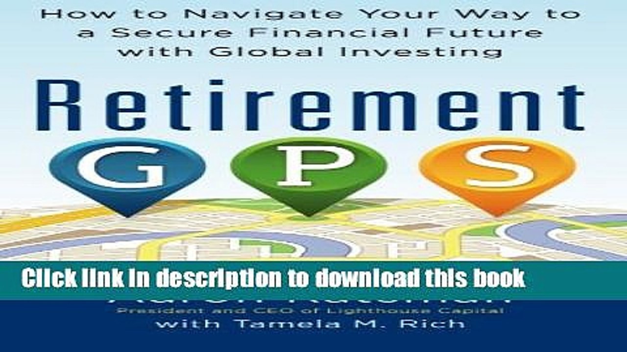 [Read PDF] Retirement GPS: How to Navigate Your Way to A Secure Financial Future with Global