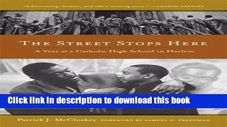 Ebooks The Street Stops Here: A Year at a Catholic High School in Harlem Popular Book