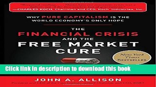 [Popular] Books The Financial Crisis and the Free Market Cure:  Why Pure Capitalism is the World
