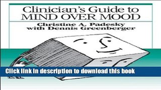 Download Clinician s Guide to Mind Over Mood, First Edition Book Online