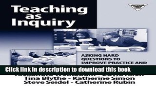 Ebooks Teaching as Inquiry: Asking Hard Questions to Improve Practice and Student Achievement