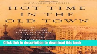 [PDF] Hot Time in the Old Town: The Great Heat Wave Of 1896 and the Making Of Theodore Roosevelt