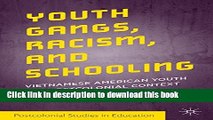 Ebooks Youth Gangs, Racism, and Schooling: Vietnamese American Youth in a Postcolonial Context