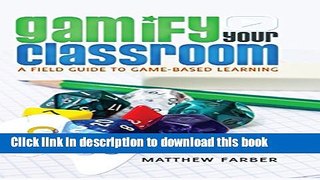 Ebooks Gamify Your Classroom: A Field Guide to Game-Based Learning Free Book