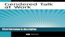 Download Gendered Talk at Work: Constructing Gender Identity Through Workplace Discourse Book Online
