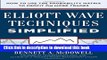 Download Elliot Wave Techniques Simplified: How to Use the Probability Matrix to Profit on More