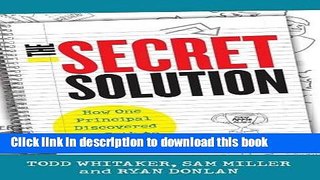 Books The Secret Solution: How One Principal Discovered the Path to Success Free Book
