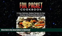 READ book  Foil Packet Cookbook: 45 Easy, Delicious, Outdoor Recipes for Your Camping and