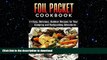 READ book  Foil Packet Cookbook: 45 Easy, Delicious, Outdoor Recipes for Your Camping and
