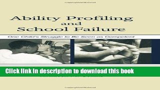 Books Ability Profiling and School Failure: One Child s Struggle to Be Seen As Competent Popular