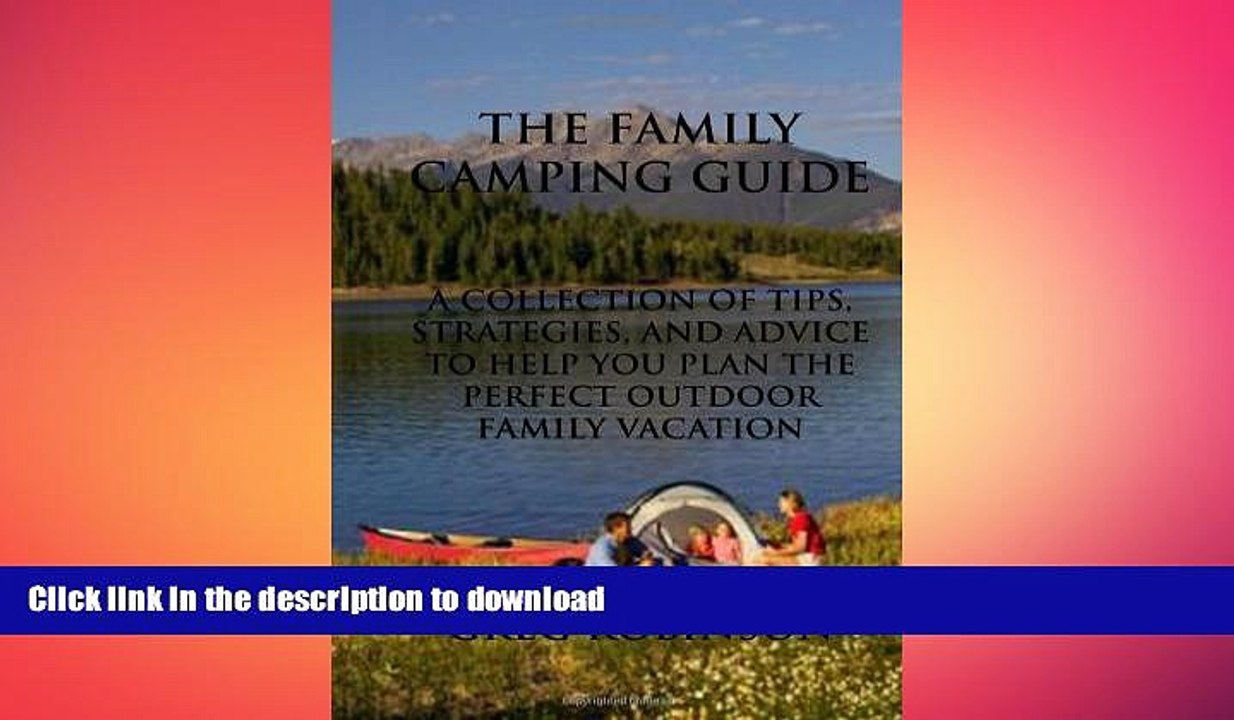 READ book  The Family Camping Guide: A Collection of Tips, Strategies, and Advice to Help You