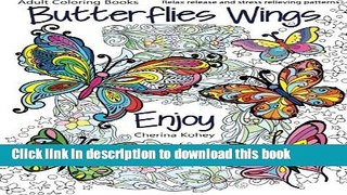[Popular] Books Adult Coloring Books: Butterflies Wings : Relax release and stress relieving