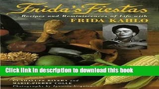 [Popular] Books Frida s Fiestas: Recipes and Reminiscences of Life with Frida Kahlo Free Online