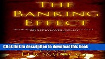 [Popular] Books The Banking Effect: Acquiring wealth through your own Private Banking System. Free