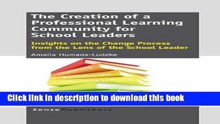 Books The Creation of a Professional Learning Community for School Leaders: Insights on the Change