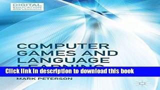 [Popular Books] Computer Games and Language Learning (Digital Education and Learning) Full