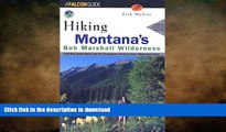 FREE DOWNLOAD  Hiking Montana s Bob Marshall Wilderness (Regional Hiking Series) READ ONLINE