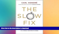 READ THE NEW BOOK The Slow Fix: Solve Problems, Work Smarter, and Live Better in a World Addicted