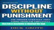 [Popular] Books Discipline Without Punishment: The Proven Strategy That Turns Problem Employees
