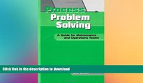 READ ONLINE Process Problem Solving: A Guide for Maintenance and Operations Teams (Teach Employees