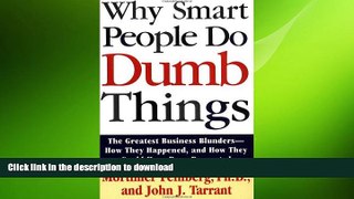 READ THE NEW BOOK Why Smart People Do Dumb Things: The Greatest Business Blunders - How They