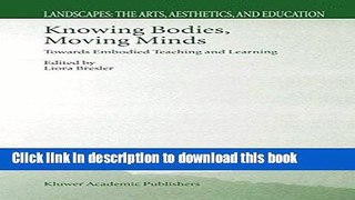 Ebooks Knowing Bodies, Moving Minds: Towards Embodied Teaching and Learning Free Book