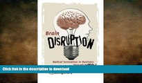 FAVORIT BOOK Brain Disruption: Radical Innovation in Business through Improv READ NOW PDF ONLINE