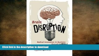 FAVORIT BOOK Brain Disruption: Radical Innovation in Business through Improv READ NOW PDF ONLINE