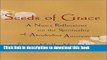 [PDF] Seeds of Grace: A Nun s Reflections on the Spirituality of Alcoholics Anonymous Full Online