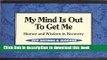 [PDF] My Mind Is Out to Get Me: Humor And Wisdom In Recovery [Full Ebook]