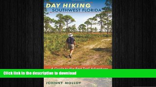 READ book  Day Hiking Southwest Florida: A Guide to the Best Trail Adventures in Greater Naples
