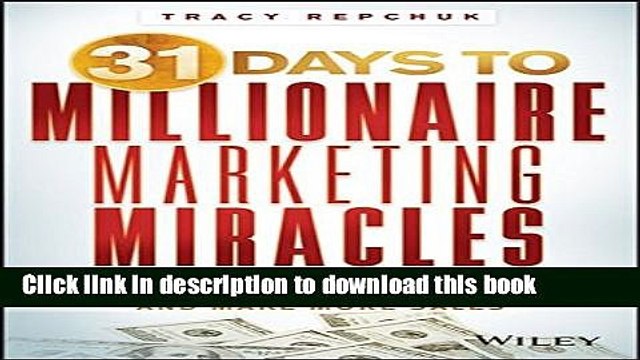 [Read PDF] 31 Days to Millionaire Marketing Miracles: Attract More Leads, Get More Clients, and