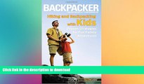 READ book  Backpacker magazine s Hiking and Backpacking with Kids: Proven Strategies For Fun
