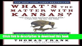 [Popular] Books What s the Matter with Kansas?: How Conservatives Won the Heart of America Full