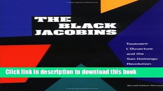 [Popular] Books The Black Jacobins: Toussaint L Ouverture and the San Domingo Revolution Full Online
