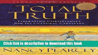 [Popular] Books Total Truth (Study Guide Edition): Liberating Christianity from Its Cultural