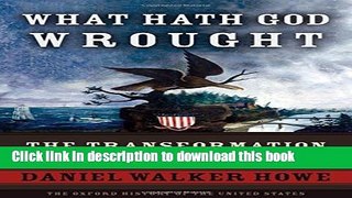[Popular] Books What Hath God Wrought: The Transformation of America, 1815-1848 (Oxford History of