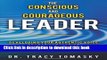 [Popular] Books The Conscious And Courageous Leader: Developing Your Authentic Voice to Lead and